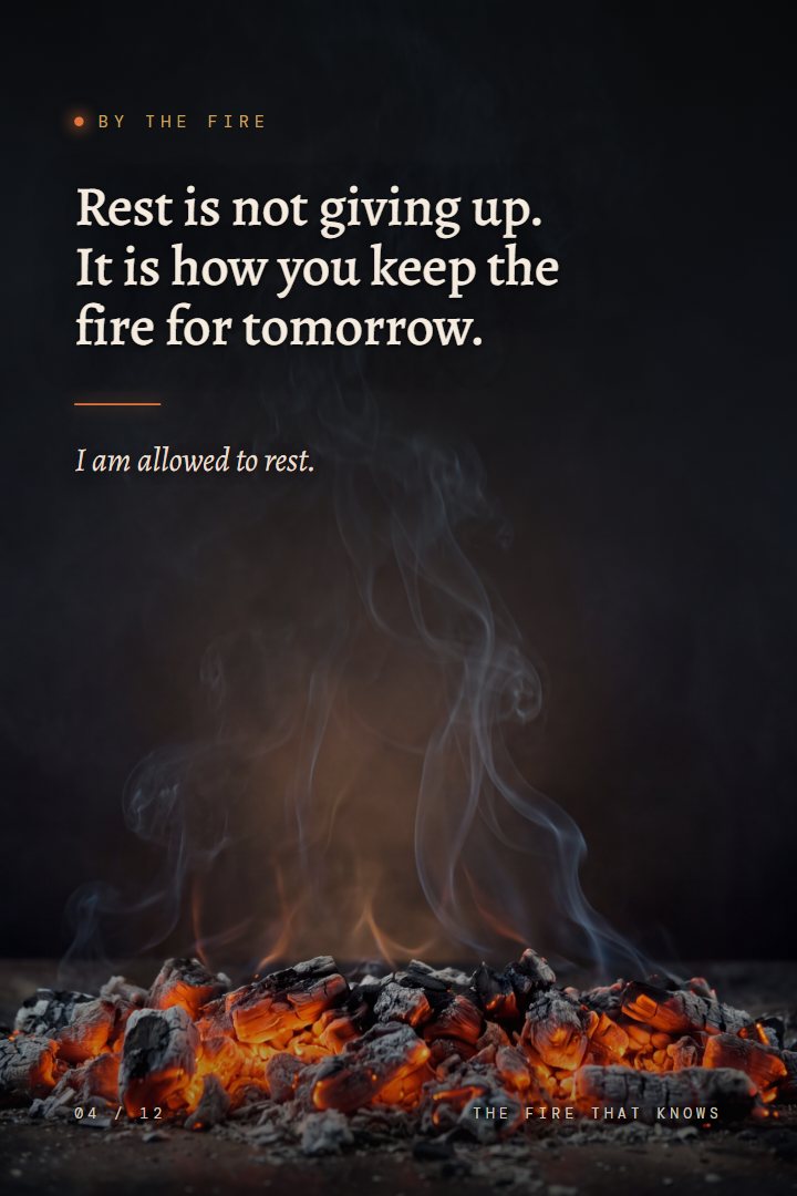 By the Fire print: Rest is not giving up. It is how you keep the fire for tomorrow. I am allowed to rest.